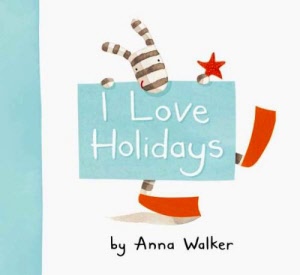 I Love Holidays - by Anna Walker
